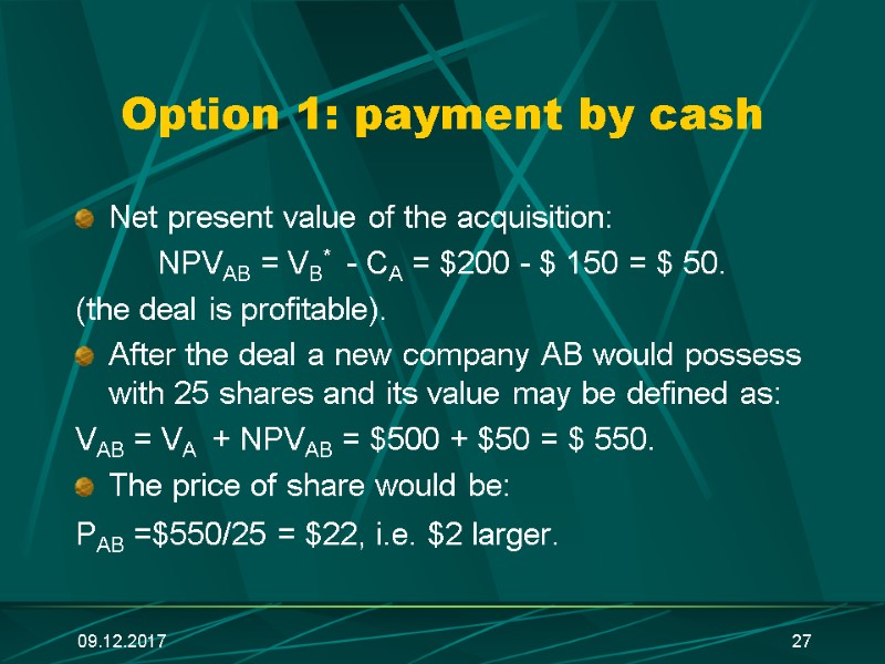09.12.2017 27 Option 1: payment by cash Net present value of the acquisition: 